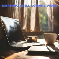 VA - Morning Chill Lounge Vibes (2025) MP3