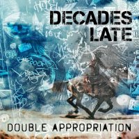 Decades Late - Double Appropriation (2025) MP3