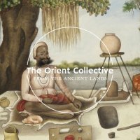 VA - The Orient Collective: From the Ancient Lands (2023) MP3