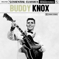 Buddy Knox - Essential Classics, Vol. 150: Buddy Knox [Remastered] (2024) MP3