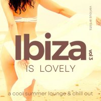 VA - Ibiza Is Lovely [A Cool Summer Lounge & Chill Out], Vol. 3 (2022) MP3