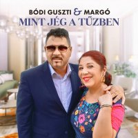 Bódi Guszti És Margó - Mint A Jég A Tűzben (2020) MP3