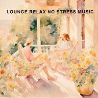 VA - Lounge Relax No Stress Music (2025) MP3