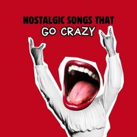 VA - nostalgic songs that go crazy (2025) MP3