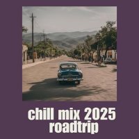 VA - chill mix 2025 roadtrip (2025) MP3