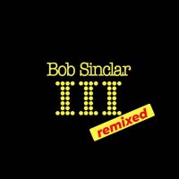Bob Sinclar - III [Remixed] (2003/2025) MP3
