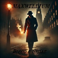 Maxwellium - Blood & Smoke (2025) MP3
