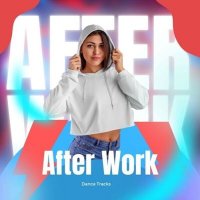 VA - AFTER WORK - After Work Dance Tracks (2025) MP3