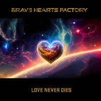 Brave Hearts Factory - Love Never Dies (2025) MP3