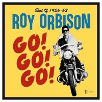 Roy Orbison & The Teen Kings - Go! Go! Go! Best Of 1956-62 (2025) MP3