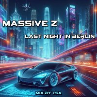 Massive Z - Last night in Berlin [mix by TSA] (2024) MP3