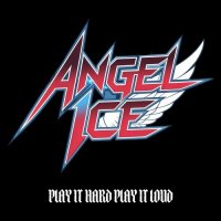 Angel Ice - Play It Hard Play It Loud (2025) MP3
