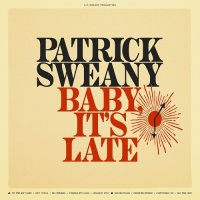 Patrick Sweany - Baby, It's Late (2025) MP3