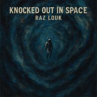 Raz Louk - Knocked Out In Space (2025) MP3