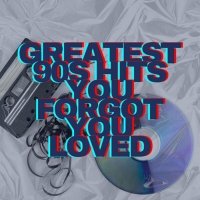 VA - Greatest 90s Hits You Forgot You Loved (2025) MP3