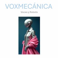 Voxmecánica - Voces y Robots (2025) MP3