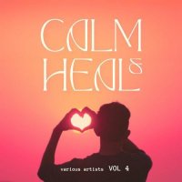 VA - Calm & Heal [Vol. 4] (2025) MP3