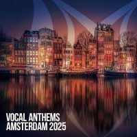 VA - Vocal Anthems Amsterdam 2025 (2025) MP3