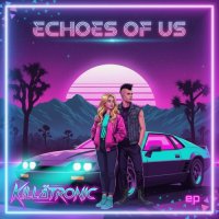 Killatronic - Echoes Of Us [EP] (2025) MP3