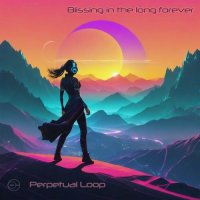 Perpetual Loop - Blissing in the long forever (2025) MP3