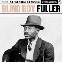 Blind Boy Fuller - Essential Classics Vol. 711: Blind Boy Fuller [Remastered] (2025) MP3
