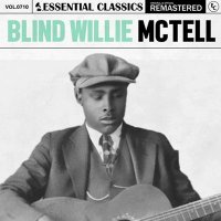 Blind Willie McTell - Essential Classics, Vol. 710: Blind Willie McTell (2025) MP3