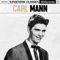 Carl Mann - Essential Classics Vol. 411: Carl Mann [Remastered] (2024) MP3