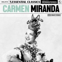 Carmen Miranda - Essential Classics Vol. 173: Carmen Miranda [Remastered] (2024) MP3