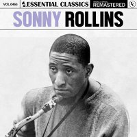 Sonny Rollins - Essential Classics Vol. 465: Sonny Rollins [Remastered] (2025) MP3