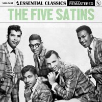 The Five Satins - Essential Classics Vol. 491: The Five Satins [Remastered] (2024) MP3
