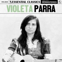 Violeta Parra - Essential Classics Vol. 245: Violeta Parra [Remastered] (2024) MP3