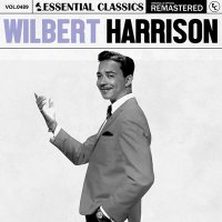 Wilbert Harrison - Essential Classics Vol. 489: Wilbert Harrison [Remastered] (2024) MP3