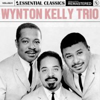 Wynton Kelly Trio - Essential Classics Vol. 531: Wynton Kelly Trio [Remastered] (2025) MP3
