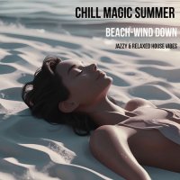 VA - Chill Magic Summer [Beach-Wind Down Jazzy & Relaxed House vibes] (2025) MP3