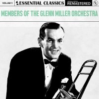 Members Of The Glenn Miller Orchestra - Essential Classics Vol. 611: Members Of The Glenn Miller Orchestra [Remastered] (2024) MP3