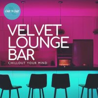 VA - Velvet Lounge Bar: Chillout Your Mind (2025) MP3