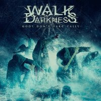 Walk In Darkness - Gods Don't Take Calls (2025) MP3