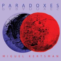Miguel Kertsman - Paradoxes (2025) MP3