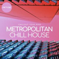 VA - Metropolitan Chillhouse: Chillout Your Mind (2025) MP3