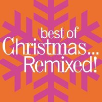 VA - Best Of Christmas...Remixed! (2015) MP3