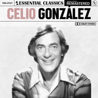 Celio Gonzalez - Essential Classics Vol. 121: Celio Gonzlez [Remastered] (2024) MP3