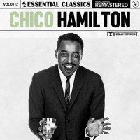 Chico Hamilton - Essential Classics Vol. 112: Chico Hamilton [Remastered] (2024) MP3