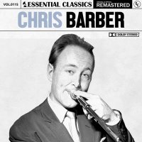Chris Barber - Essential Classics Vol. 115: Chris Barber [Remastered] (2024) MP3