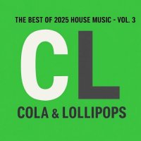 VA - The Best of 2025 House Music 2025, Vol. 3 - Cola & Loillipops (2025) MP3