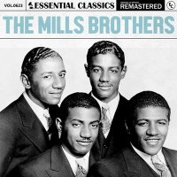 The Mills Brothers - Essential Classics Vol. 623: The Mills Brothers [Remastered] (2025) MP3