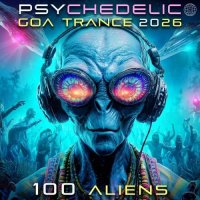 VA - Psychedelic Goa Trance 2026 100 Aliens (2026) MP3
