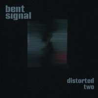 Bent Signal - Distorted Two (2026) MP3