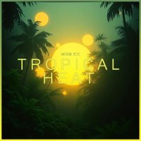 Antoine Pete - Tropical Heat (2026) MP3