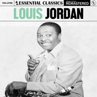 Louis Jordan - Essential Classics, Vol. 700: Louis Jordan [Remastered] (2025) MP3