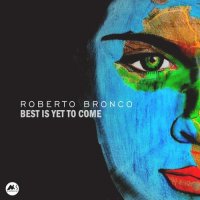 Roberto Bronco - Best Is yet to Come (2020) MP3